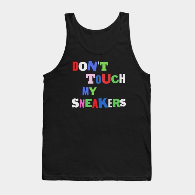 Don't touch my sneaker! Tank Top by guayguay